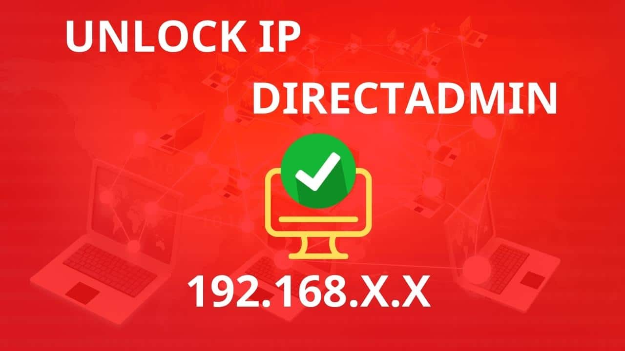 Hướng Dẫn Gỡ Lỗi Chặn IP Trên DirectAdmin